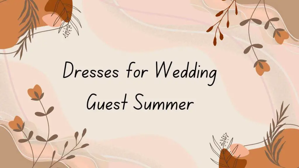 Dresses for wedding guest summer.